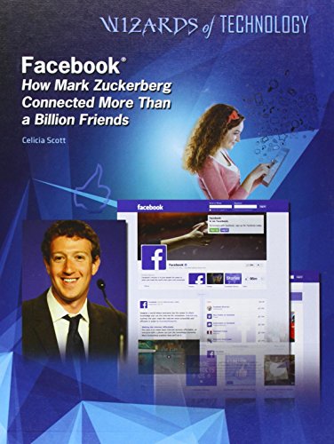 Facebook: How Mark Zuckerberg Connected More Than a Billion Friends