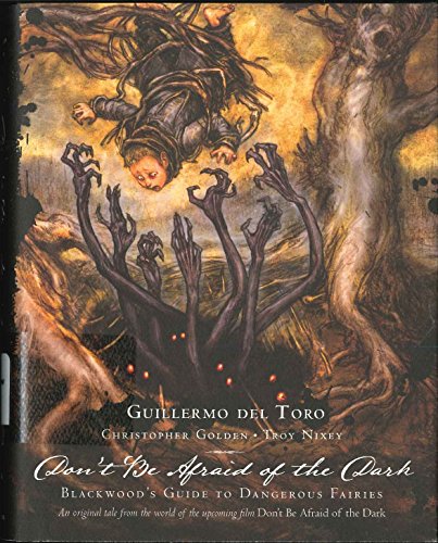 Guillermo Del Toro: Don’t Be Afraid of the Dark: Blackwood’s Guide to Dangerous Fairies
