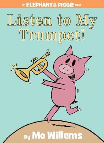 Listen to My Trumpet!-An Elephant and Piggie Book - Click to Buy