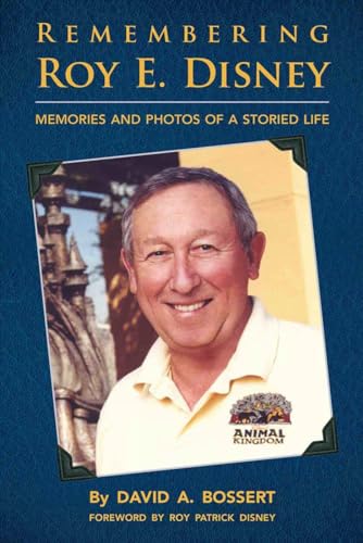 Remembering Roy E. Disney: Memories and Photos of a Storied Life - Click to Buy