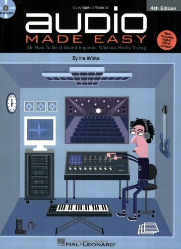 Audio Made Easy: (Or How to Be a Sound Engineer Without Really Trying) - Click to Buy