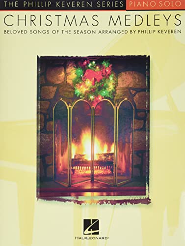 Christmas Medleys: The Phillip Keveren Series (The Phillip Keveren Series: Piano Solo)