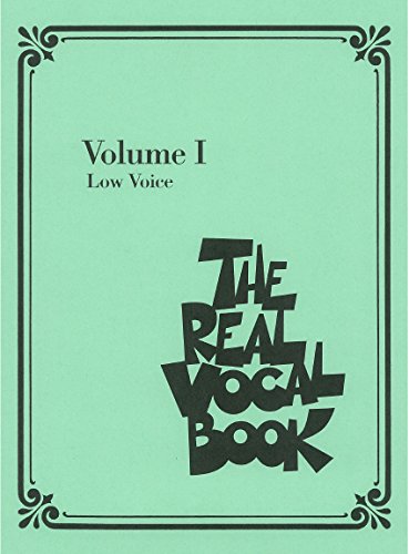The Real Vocal Book – Volume I – Low Voice | 300 Jazz and Standard Songs with Lyrics and Melody | Sheet Music Fake Book for Singers and Musicians | Hal Leonard Songbook