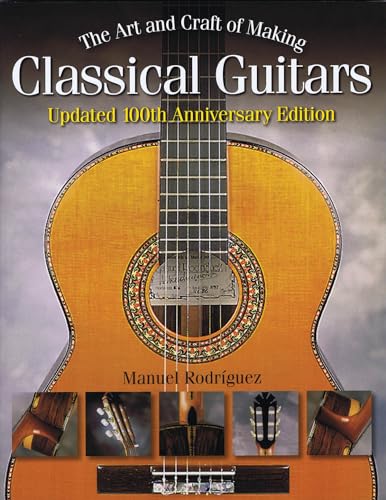 The Art and Craft of Making Classical Guitars - Click to Buy