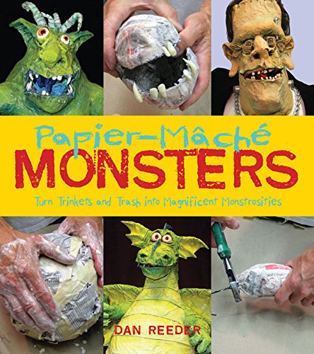 Papier-Mache Monsters: Turn Trinkets and Trash into Magnificent Monstrosities - Click to Buy