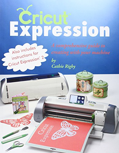 Cricut Expression: A Comprehensive Guide to Creating with Your Machine - Click to Buy