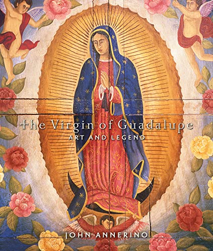 The Virgin of Guadalupe: Art and Legend - Click to Buy