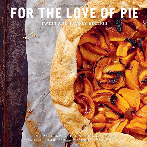 For the Love of Pie: Sweet and Savory Recipes - Click to Buy