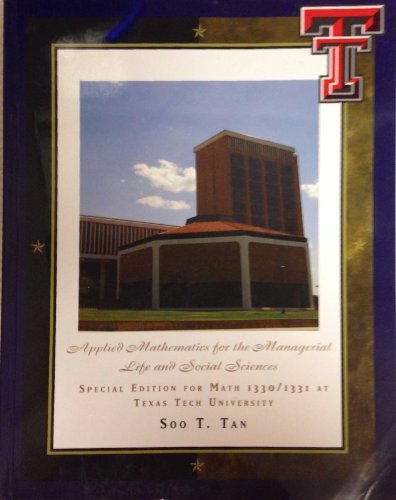 Applied Mathematics for the Managerial Life and Social Sciences Special Edition for Math 1330/1331 at Texas Tech University - Click to Buy
