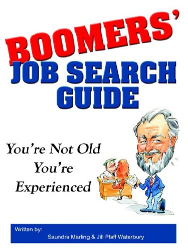 Boomers Job Search Guide: You're Not Old, You're Experienced - Click to Buy