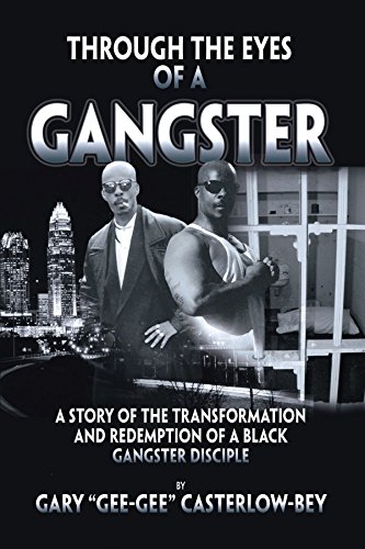 Through the Eyes of a Gangster: A Story of the Transformation And Redemption of a Black Gangster Disciple - Click to Buy