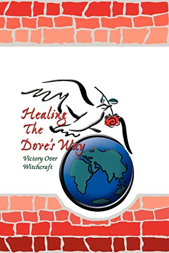Healing The Dove's Way: Victory Over Witchcraft - Click to Buy