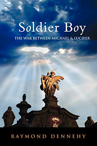 Soldier Boy: The War Between Michael and Lucifer - Click to Buy