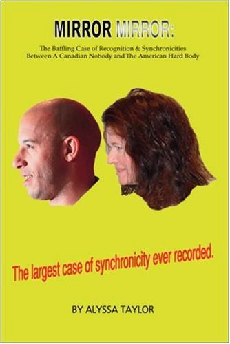 Mirror Mirror: The Baffling Case of Recognition & Synchronicities between a Canadian Nobody and the American Hard Body - Click to Buy