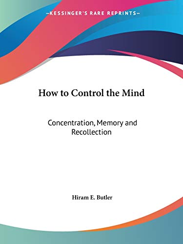How to Control the Mind: Concentration, Memory and Recollection - Click to Buy