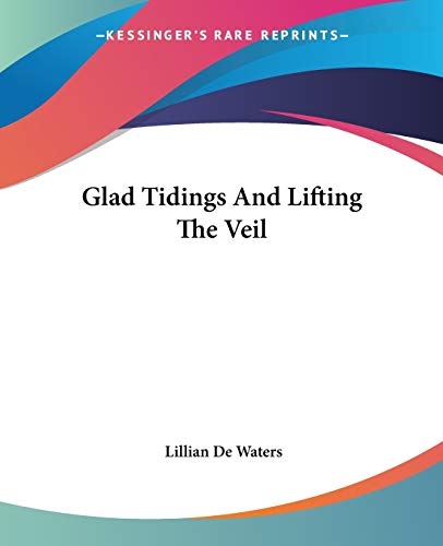 Glad Tidings and Lifting the Veil - Click to Buy