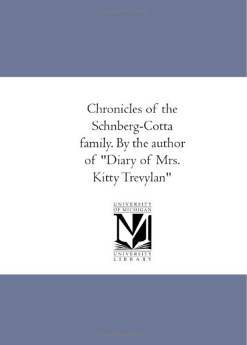 Chronicles of the Schönberg-Cotta family. By the author of "Diary of Mrs. Kitty Trevylan" - Click to Buy