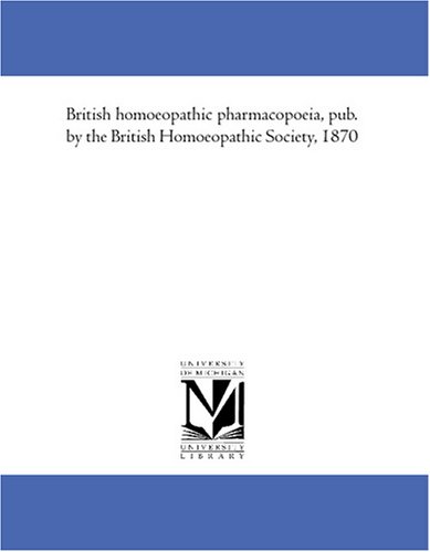 British homoeopathic pharmacopoeia, pub. by the British Homoeopathic Society, 1870 - Click to Buy