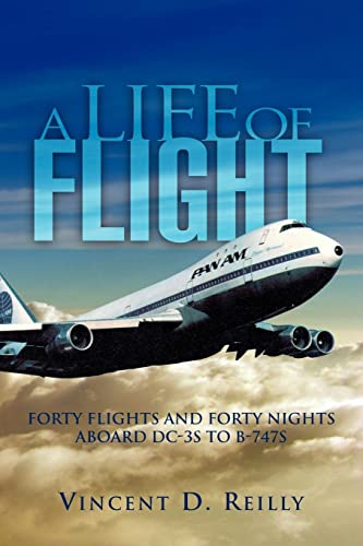A Life of Flight: FORTY FLIGHTS AND FORTY NIGHTS ABOARD DC-3S TO B-747S - Click to Buy