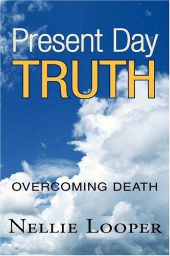 Present Day Truth: Overcoming Death