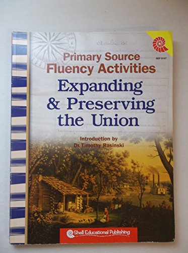 Primary Source Fluency Activities: Expanding & Preserving the Union – Teacher Resource Provides Primary Sources to Build Reading Fluency and ... Classroom Resource) (Social Studies Readers)