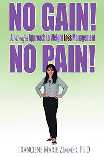NO GAIN! NO PAIN!: A Mindful Approach to Weight Loss Management - Click to Buy