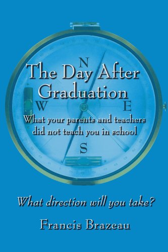 The Day After Graduation: What your parents and teachers did not teach you in school - Click to Buy