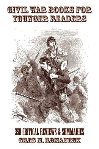 Civil War Books for Younger Readers: 350 Critical Review and Summaries - Click to Buy