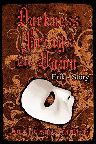 Darkness Brings The Dawn: Erik's Story - Click to Buy