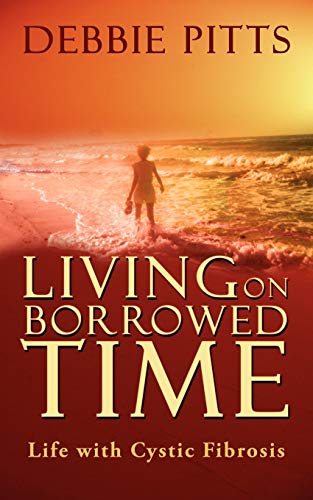 Living on Borrowed Time: Life with Cystic Fibrosis - Click to Buy
