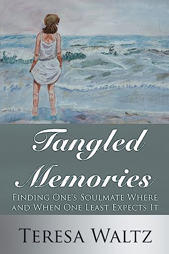 Tangled Memories: Finding One's Soulmate Where and When One Least Expects It - Click to Buy