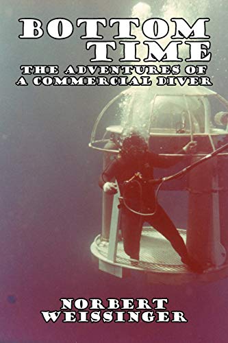 Bottom Time: The Adventures of a Commercial Diver - Click to Buy