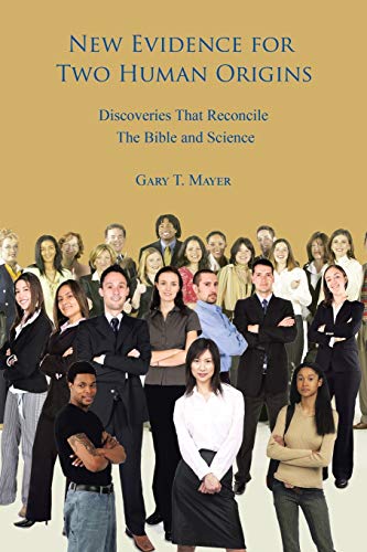 New Evidence for Two Human Origins: Discoveries That Reconcile The Bible and Science - Click to Buy