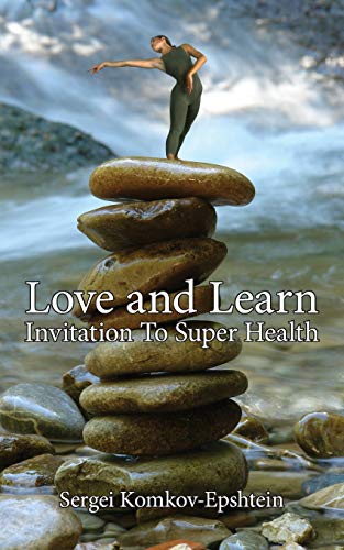 Love and Learn: Invitation To Super Health - Click to Buy