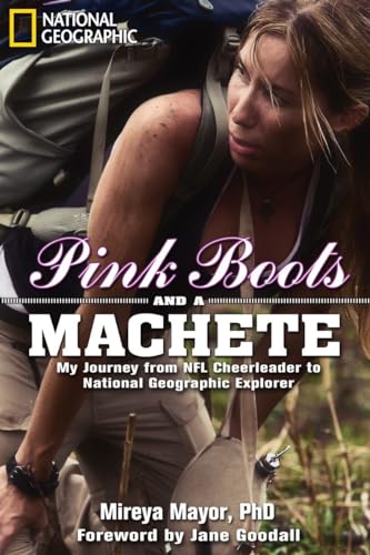 Pink Boots and a Machete: My Journey From NFL Cheerleader to National Geographic Explorer - Click to Buy