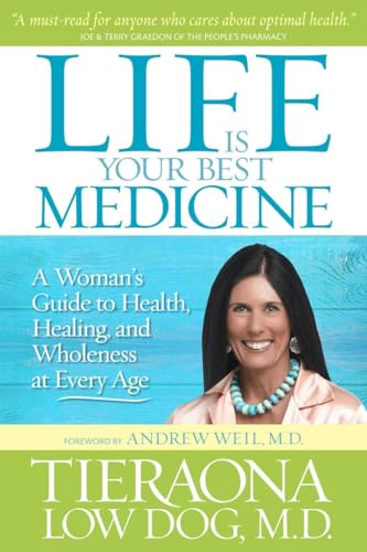 Life Is Your Best Medicine: A Woman's Guide to Health, Healing, and Wholeness at Every Age - Click to Buy