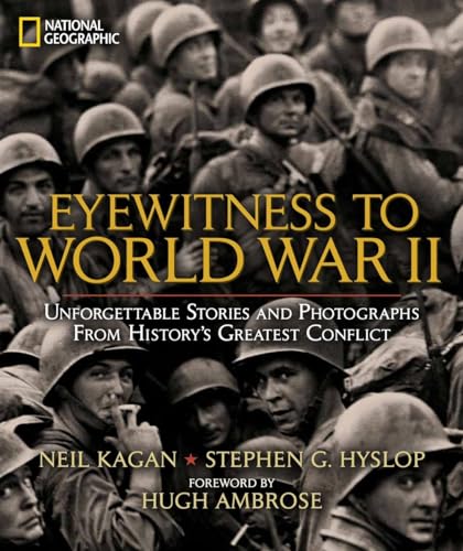 Eyewitness to World War II: Unforgettable Stories and Photographs From History's Greatest Conflict - Click to Buy