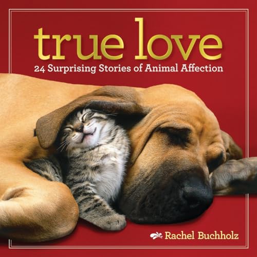 True Love: 24 Surprising Stories of Animal Affection - Click to Buy