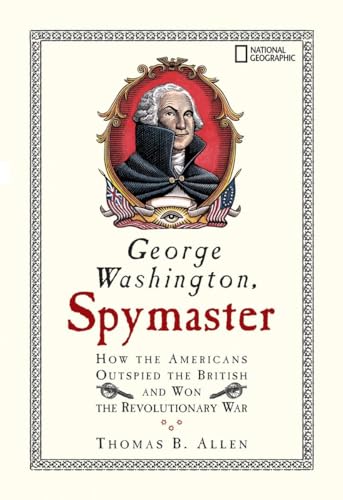 George Washington, Spymaster: How the Americans Outspied the British and Won the Revolutionary War - Click to Buy
