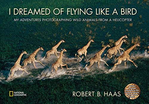 I Dreamed of Flying Like a Bird: My Adventures Photographing Wild Animals from a Helicopter - Click to Buy