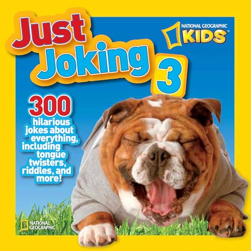 National Geographic Kids Just Joking 3: 300 Hilarious Jokes About Everything, Including Tongue Twisters, Riddles, and More! - Click to Buy