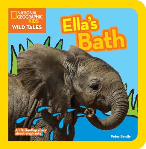 National Geographic Kids Wild Tales: Ella's Bath: A lift-the-flap story about elephants - Click to Buy