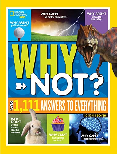 National Geographic Kids Why Not?: Over 1,111 Answers to Everything - Click to Buy