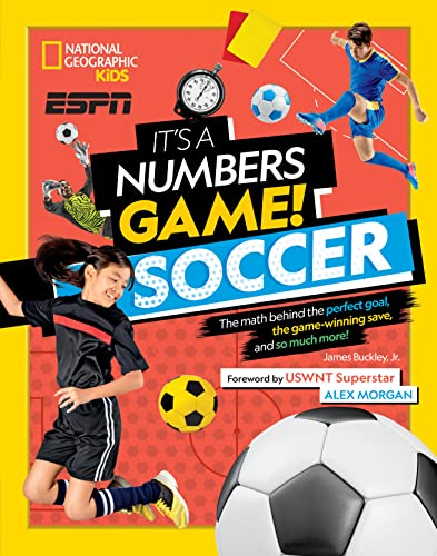 It's a Numbers Game!: Soccer: The Math Behind the Perfect Goal, the Game-Winning Save, and So Much More! - Click to Buy