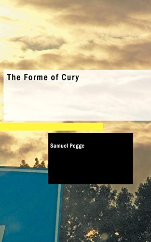 The Forme of Cury: A Roll of Ancient English Cookery Compiled, about A.D. 1390 - Click to Buy