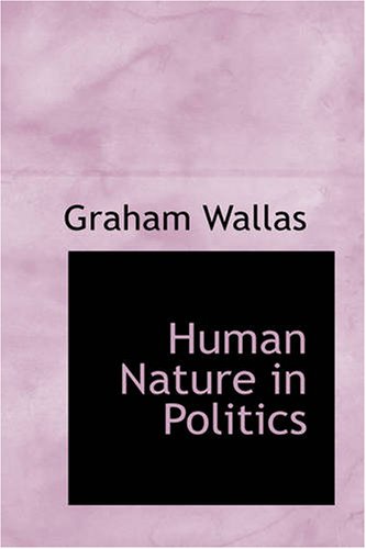 Human Nature in Politics: Third Edition - Click to Buy