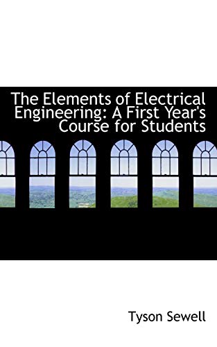 The Elements of Electrical Engineering: A First Year's Course for Students - Click to Buy