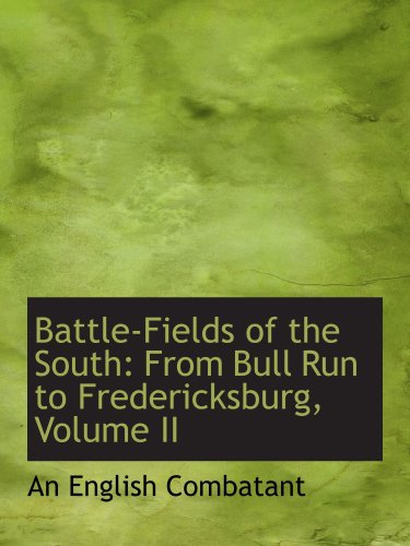 Battle-Fields of the South: From Bull Run to Fredericksburg, Volume II - Click to Buy