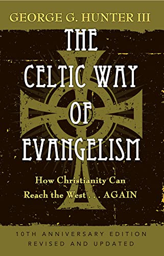 The Celtic Way of Evangelism, Tenth Anniversary Edition: How Christianity Can Reach the West . . .Again - Click to Buy