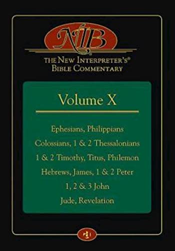 The New Interpreter's® Bible Commentary Volume X: Ephesians, Philippians, Colossians, 1 & 2 Thessalonians, 1 & 2 Timothy, Titus, Philemon, Hebrews, James, 1 & 2 Peter, 1, 2 & 3 John, Jude, Revelation - Click to Buy